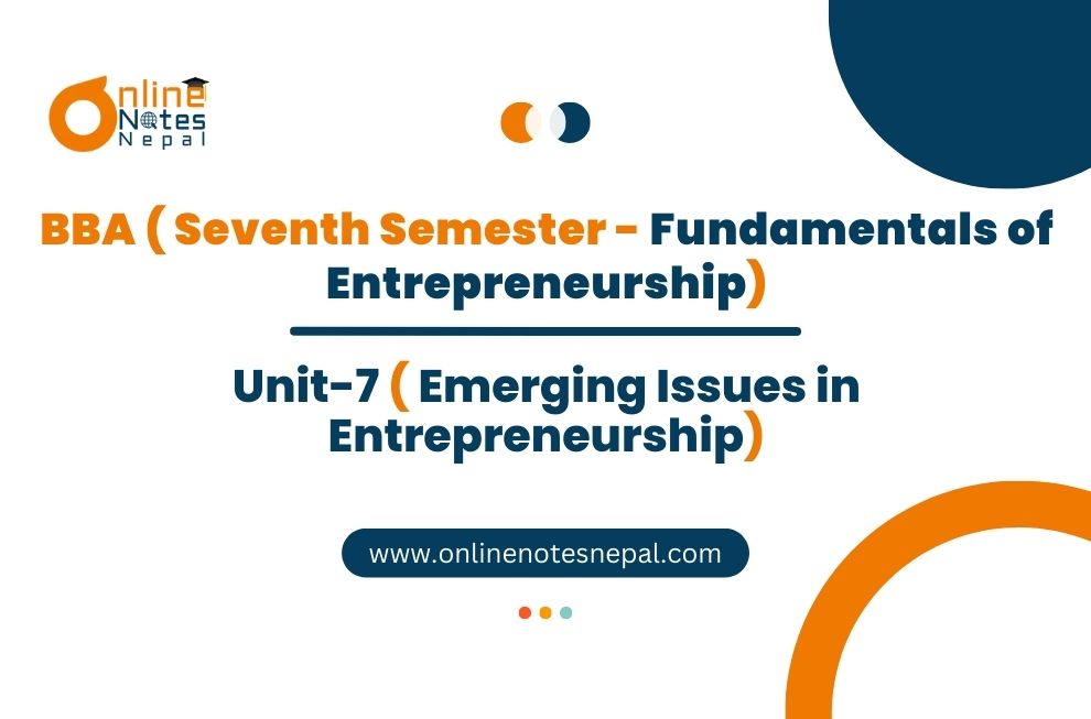 Unit 7: Emerging Issues in Entrepreneurship - Fundamentals of Entrepreneurship | Seventh Semester Photo